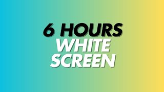 White Screen | 6 Hours of HD White Screen | Long Loop for Sleep or Deep Focus