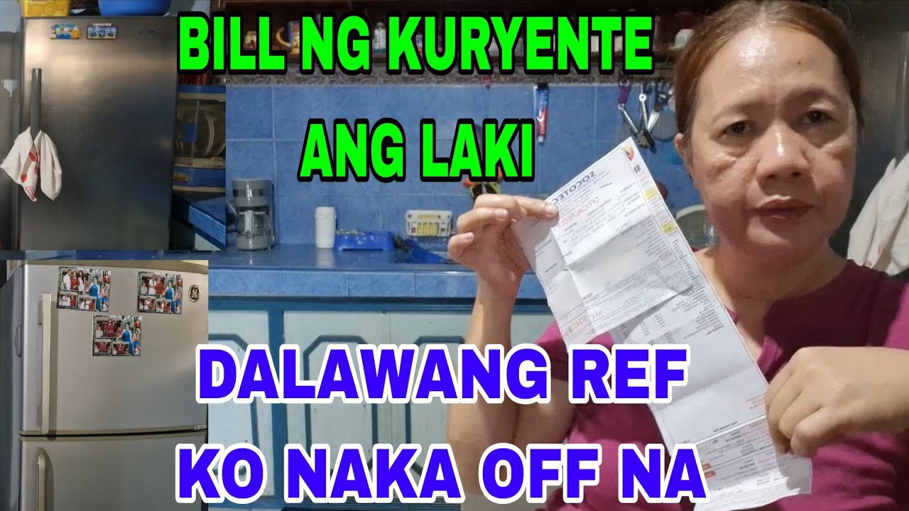 SOBRANG TUMAL,DALAWANG REFRIGERATOR KO NAKA OFF NA PERO ANG LAKI PARIN NABAYARAN KO SA KURYENTE