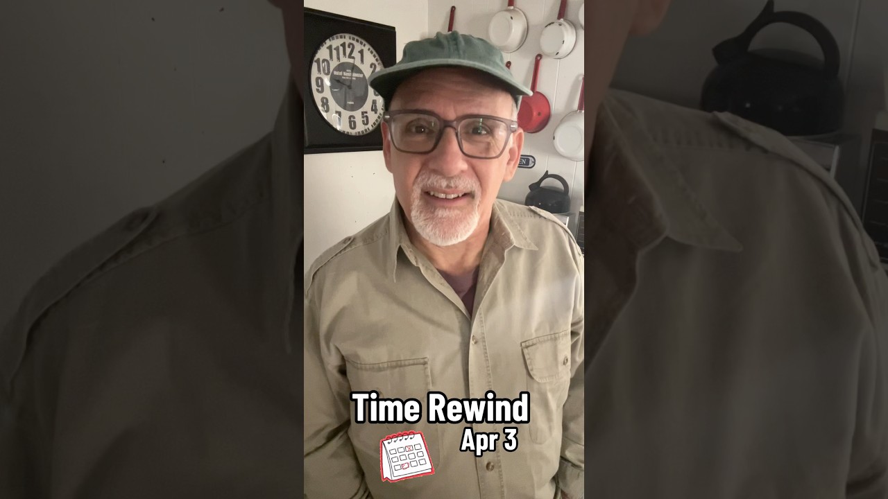 In your April 3rd Time Rewind
