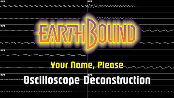 EarthBound - Your Name, Please [Oscilloscope Deconstruction]