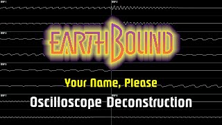 EarthBound - Your Name, Please [Oscilloscope Deconstruction]