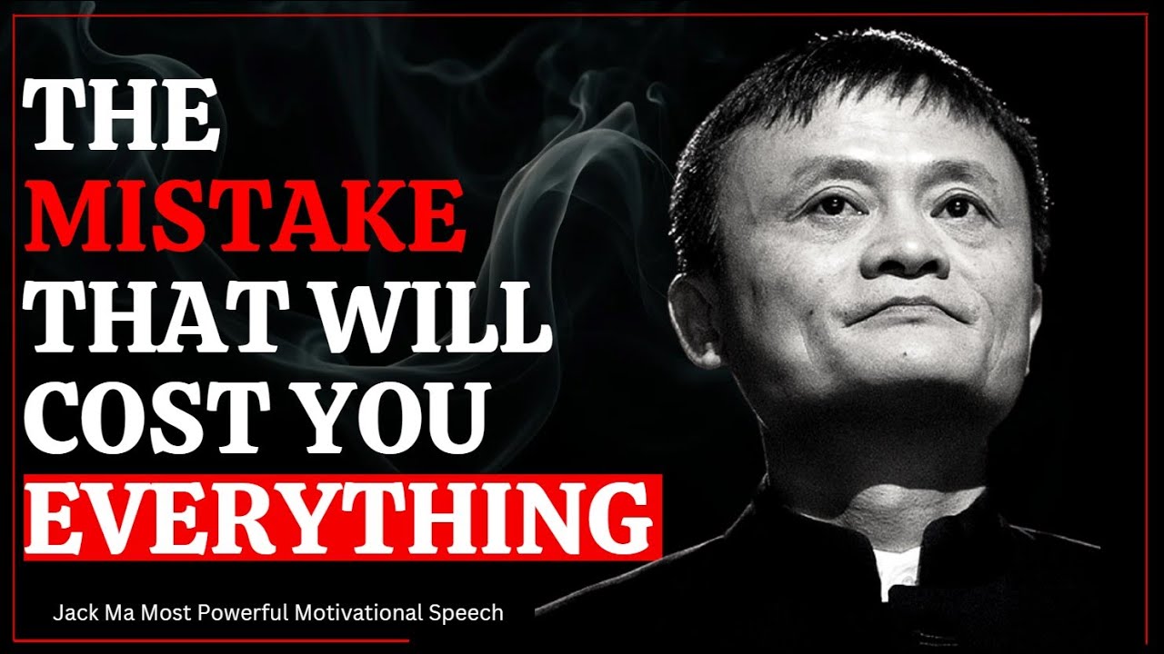 Jack Ma’s Warning: 5 Mistakes You Make To Become Great
