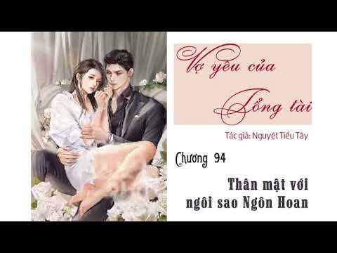 Chương 94 - Thân mật với Ngôn Hoan (Truyện ngôn tình: Vợ yêu của Tổng tài) - youtube