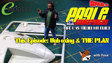 MPC 1/48 Space: 1999 Eagle Transporter Special Edition 0: Unboxing & THE PLAN
