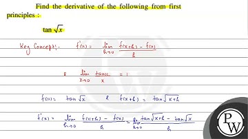 Find the derivative of the following from first principles : \[ \ta...