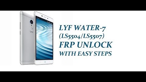 LYF WATER-7 ( ls5504/ls5507 ) FRP unlock with EASY STEPS
