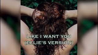 Like I Want You (Ellie's Version)
