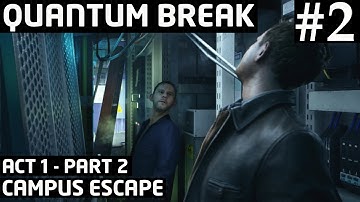 Quantum Break ACT 1 - Part 2 - CAMPUS ESCAPE 1080p 60FPS PC Gameplay Walkthrough