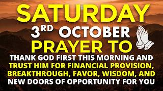 Saturday, October 3 | Start Your Day Thanking God | Morning Prayer for Financial Breakthrough