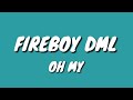 Fireboy DML - Oh My (Lyrics)