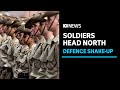 Hundreds of soldiers to be sent north to bolster northern ranks | ABC News