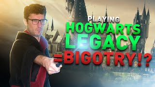 Playing Hogwarts Legacy Makes You a BIGOT?!