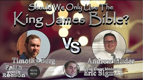 King James Only Debate: Andrew Sluder vs. Timothy ...