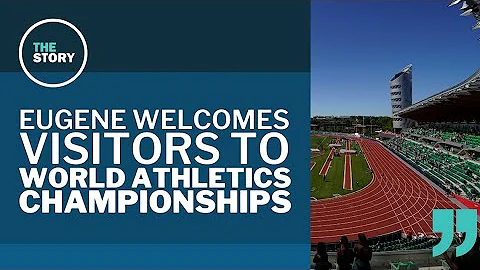 Eugene welcomes visitors for track and field world...