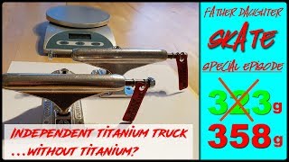 An Independent titanium truck without titanium?!