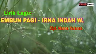 EMBUN PAGI_IRNA INDAH W Cipt. NANNA VALANZA (LIRIK LAGU)