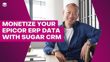 Monetize Your Epicor ERP Data with SugarCRM | SugarCRM Webinars