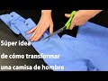 Súper idea de cómo transformar una camisa de hombre en una camiseta especial.| Perfecto