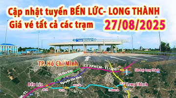 Cập nhật cao tốc Bến Lức- Long Thành | Giá vé tất cả các trạm 27/08/2025