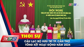 Câu lạc bộ Hưu trí TP. Cần Thơ tổng kết hoạt động năm 2024| Cần Thơ TV