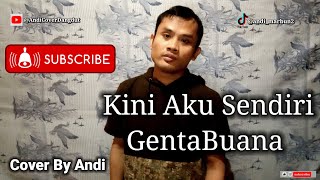 Kini Aku Sendiri - GentaBuana - Cover By Andi 