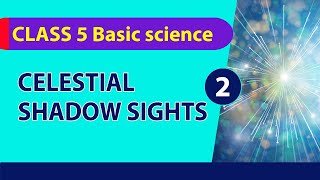 Basic science class 5 chapter 3 | celestial shadow sights | Raheez class