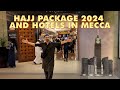 Hajj package 2024 and hotels in mecca  mansoor qureshi maani