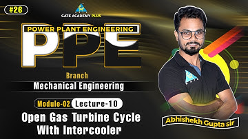 #26 | Module 2 | Lecture 10 | Open Gas Turbine Cycle With Intercooler | PPE By Abhishek Sir
