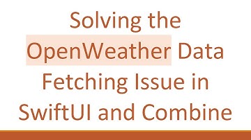 Solving the OpenWeather Data Fetching Issue in SwiftUI and Combine
