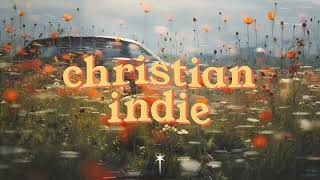 a christian indie playlist to refresh your mind and lift your soul ☀️🕊️