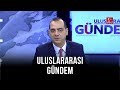 Uluslararası Gündem - Uluç Özülker | Can Ceylan | Süleyman Günder | 1 Şubat 2020