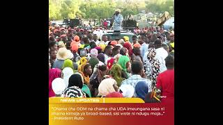 “Chama cha ODM na chama cha UDA imeungana sasa ni chama kimoja ya broad-based...” - President Ruto.