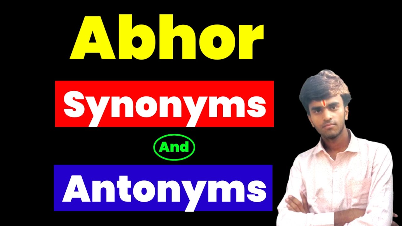 Abhor Ka Synonyms and Antonyms kya hota hai। Abhor ka Synonyms and Antonyms।