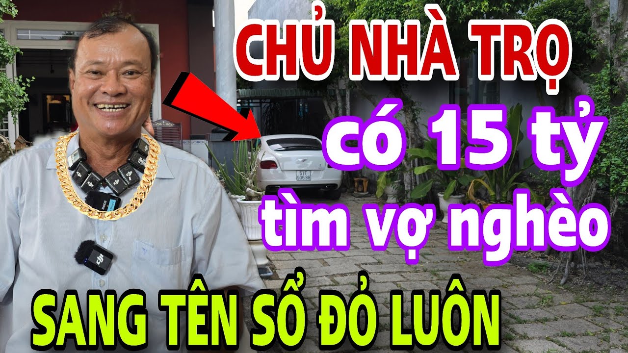 HOÀNG TRÁNG Chủ Nhà Trọ 15 Tỷ TÌM VỢ NGHÈO GIÀ XẤU Sang Tên Sổ Đỏ Luôn