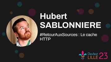 [DEVFEST Lille 2023] - #RetourAuxSources : Le cache HTTP