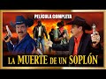 LA MUERTE DE UN SOPLÓN  Película completa