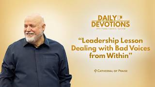 Daily Devotions: Leadership Lesson Dealing with Bad Voices from Within - May 19, 2026
