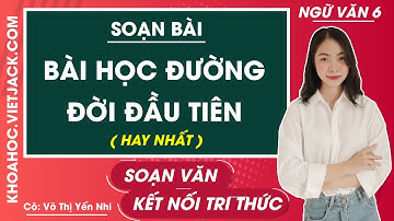 Soạn bài Bài học đường đời đầu tiên - trang 12, 19 | Ngữ văn 6 - Kết nối tri thức (HAY NHẤT)