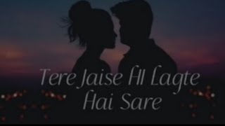 Tere Jaise Hi Lagate Hai Sare   Slowed  Reverblofi Love This Song