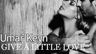 Umar Keyn - Give a little love (Music Video)
