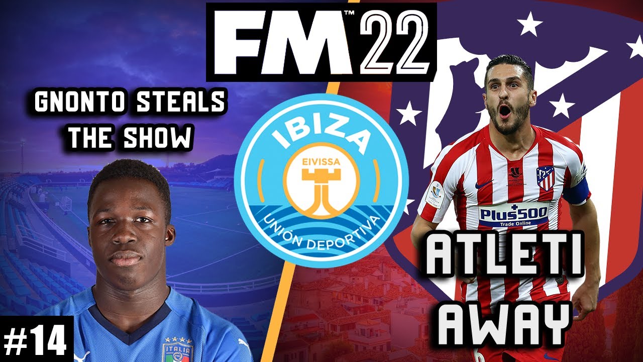 TAKING ON ATELTI AWAY! GNONTOOOO! | FM22 UD Ibiza - Season 3 Episode 2 | Football Manager Let's Play
