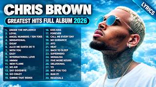 Chris Brown Songs Playlist 2026 (Lyrics) - The Best Of Chris Brown - Greatest Hits Full Album 2026