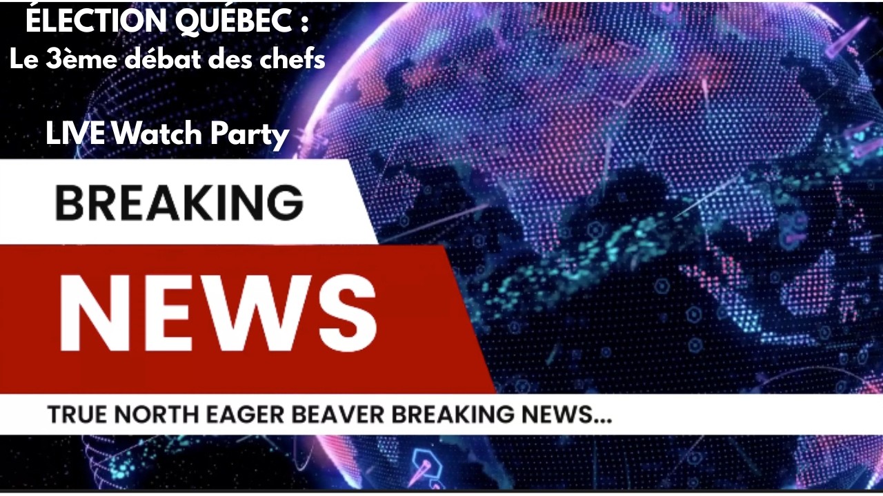 LIVE WATCH PARTY Élection Québec: Le 3ème débat des chefs — A TNEB News Special