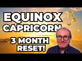 Equinox - Capricorn 3 Month Forecast!