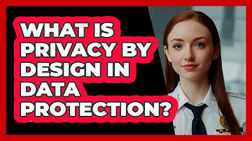What Is Privacy By Design In Data Protection? - SecurityFirstCorp.com