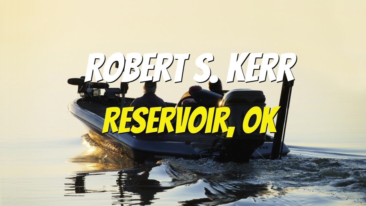 Robert S. Kerr Lake Breakdown (OK) | Best Bass & Crappie Fishing Spots