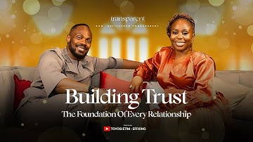 Building Trust - The Foundation Of Every Relationship | Tranparent Talk Show S2E1