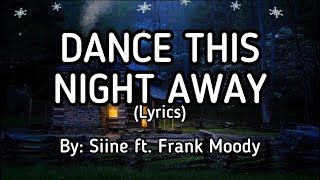 Siine ft. Frank Moody-Dance This Night Away (lyrics) #jlyricq