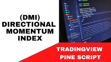 TRADING VIEW--PINE SCRIPT:  DMI - DIRECTIONAL MOMENTUM INDEX || TUTORIAL