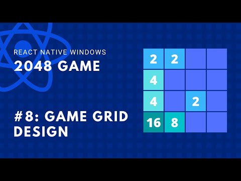 #8: Game Grid Design Part-2 | 2048 Game React Native Windows